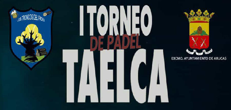 El Ayuntamiento de Arucas acoge el I Torneo de Pádel TAELCA.