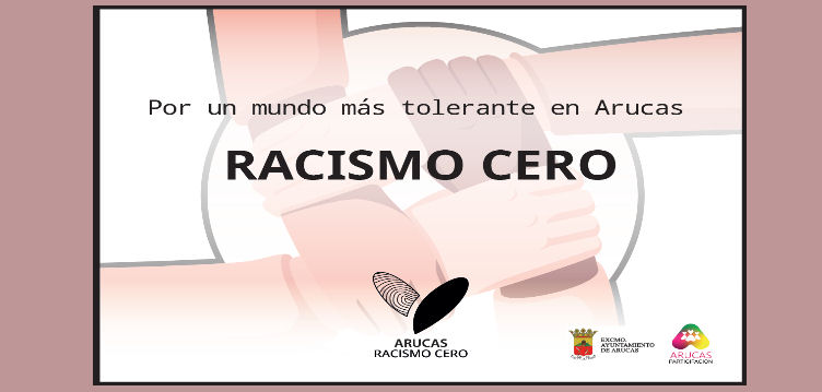 La concejalía de Participación Ciudadana pone en marcha la campaña de sensibilización ´Por un mundo más tolerante, en Arucas racismo cero´